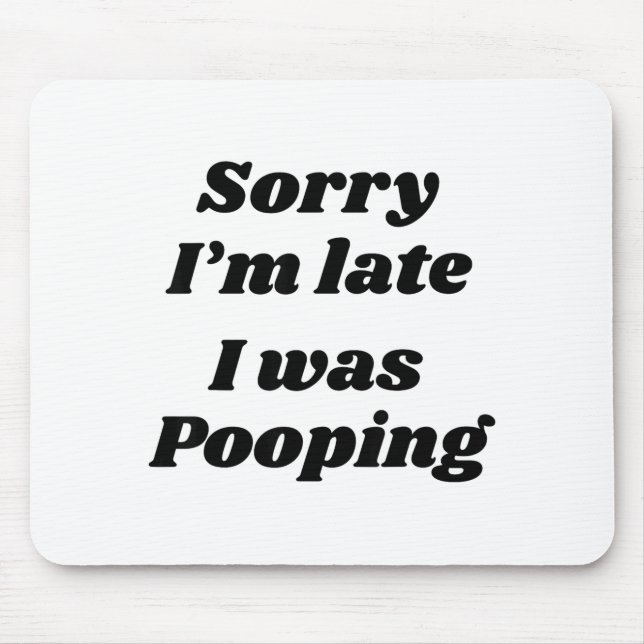 Alfombrilla De Ratón Sorry I'm Late I Was Ong  (Frente)