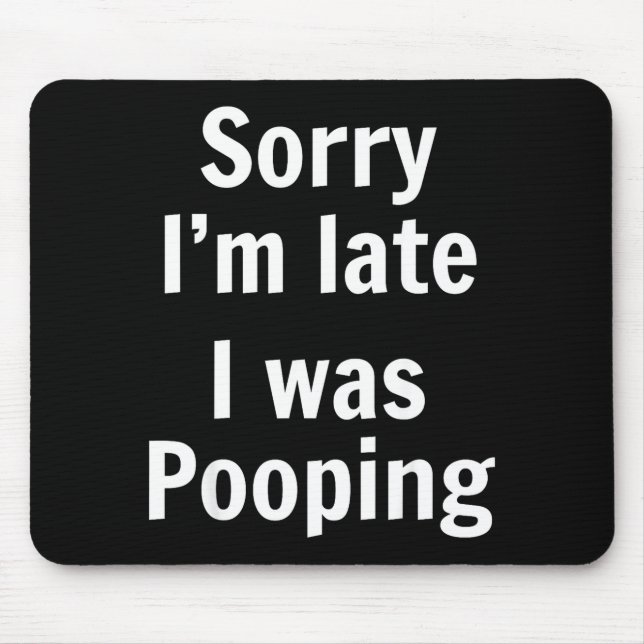 Alfombrilla De Ratón Sorry I'm Late I Was Ong  (Frente)