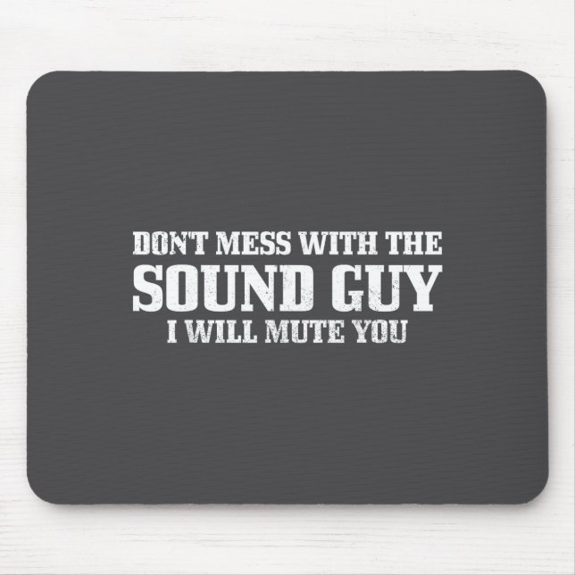 Alfombrilla De Ratón Sound Guy Don't Mess With The Sound Guy Will Mute  (Frente)