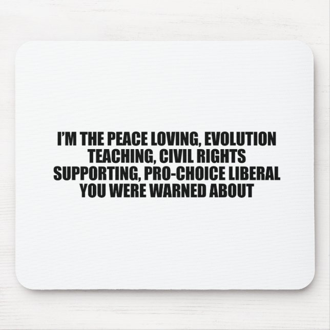 Alfombrilla De Ratón Soy el liberal que le advirtieron alrededor (Frente)