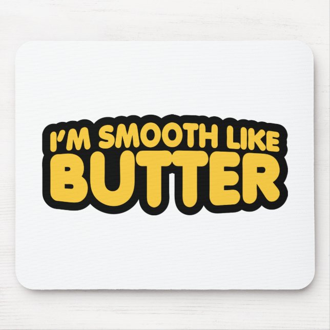 Alfombrilla De Ratón Soy suave como la mantequilla (Frente)