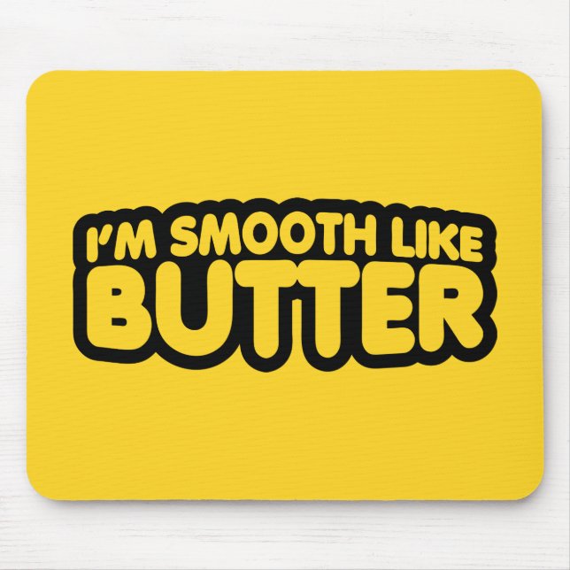 Alfombrilla De Ratón Soy suave como la mantequilla (Frente)
