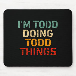 Alfombrilla De Ratón Soy Todd Haciendo Todd Things Funny Diciendo Cumpl