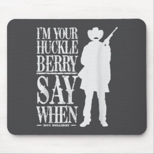 Alfombrilla De Ratón Soy tu huckleberry, di cuándo - Frase de vaquero &