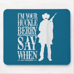 Alfombrilla De Ratón Soy tu huckleberry di cuándo - Frase de vaquero &a