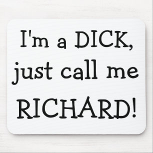 Alfombrilla De Ratón ¡Soy un DICK, apenas me llamo, RICHARD!