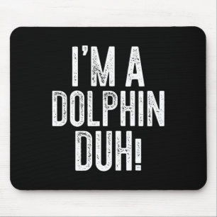 Alfombrilla De Ratón ¡Soy un Duh delfín! Dolphin Costume