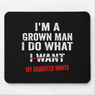 Alfombrilla De Ratón Soy un hombre adulto hago lo que mi hija quiere di