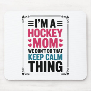 Alfombrilla De Ratón Soy una madre de hockey no hacemos eso de mantener
