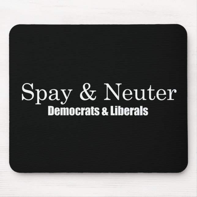 Alfombrilla De Ratón Spay y neutralice a los liberales Bumpersticker (Frente)