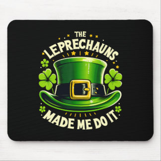 Alfombrilla De Ratón St Patricks Day The Leprechaun Made Me Do It Men W