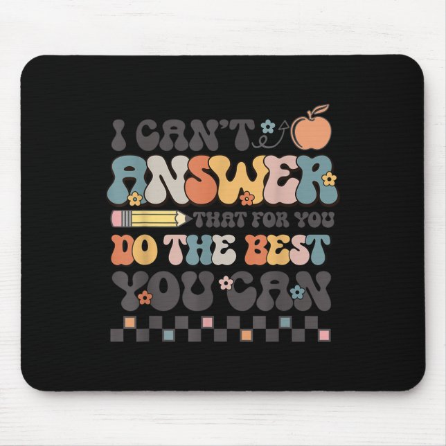 Alfombrilla De Ratón State Testing Day Motivational I Cant Answer That  (Frente)