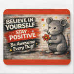Alfombrilla De Ratón Stay Awesome Every Day Mousepad<br><div class="desc">Add charm and encouragement to any workspace with this motivational mousepad featuring an adorable gray mouse holding a red flower against a stylish brick-wall backdrop. With uplifting phrases like “Believe in Yourself, ” “Stay Positive, ” and “Be Awesome Every Day!” it brings a cheerful, creative touch to home offices, work...</div>