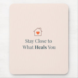 Alfombrilla De Ratón Stay Close to What Heals You Minimal Motivational 