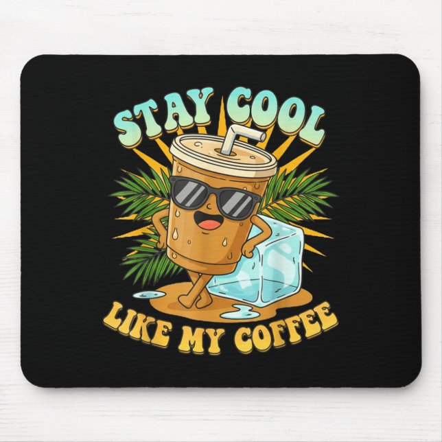 Alfombrilla De Ratón Stay Cool Like My Coffee Iced Coffee Lover  (Frente)