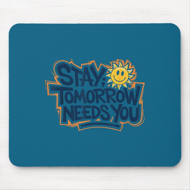 Alfombrilla De Ratón Stay Tomorrow Needs You, Suicide Awareness Mental  (Frente)