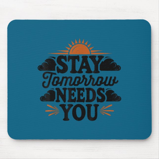 Alfombrilla De Ratón Stay Tomorrow Needs You, Suicide Awareness Mental  (Frente)