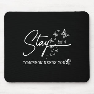 Alfombrilla De Ratón Stay Tomorrow Te necesita para prevenir el suicidi
