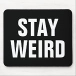 Alfombrilla De Ratón STAY WEIRD curioso cita a mousepad para él o ella<br><div class="desc">STAY WEIRD cita graciosa a mousepad por él o ella. Cita humorística para hombres, mujeres y niños. Diseño moderno de tipografía en blanco y negro. Accesorio divertido de computadora o favor de fiesta para estudiantes, novio, novia, amigo, novia, novio, padre, padre, padre, hermana, hermano, hermano, hermano, adolescente, adolescente, graduado, graduado,...</div>