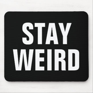 Alfombrilla De Ratón STAY WEIRD curioso cita a mousepad para él o ella