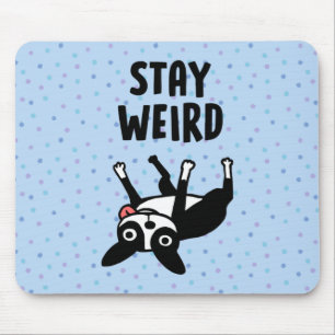 Alfombrilla De Ratón Stay Weird Funny Boston Terrier Dog