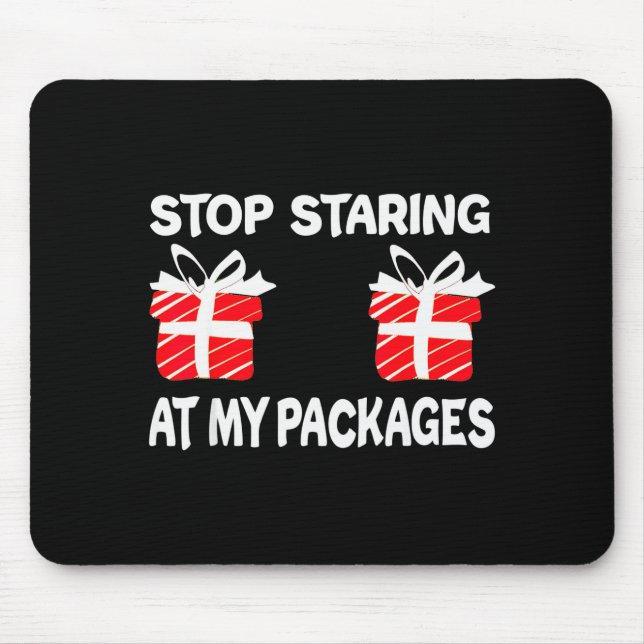 Alfombrilla De Ratón Stop Staring At My Packages Funny Christmas Naught (Frente)