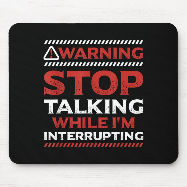 Alfombrilla De Ratón Stop Talking While I'm Interrupting Someone In Wor (Frente)