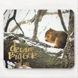 Alfombrilla De Ratón Sueño más grande que la ardilla de la vida