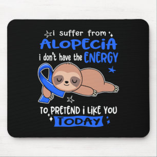 Alfombrilla De Ratón Sufro De Alopecia Para Pretender Que Me Gustan Hoy