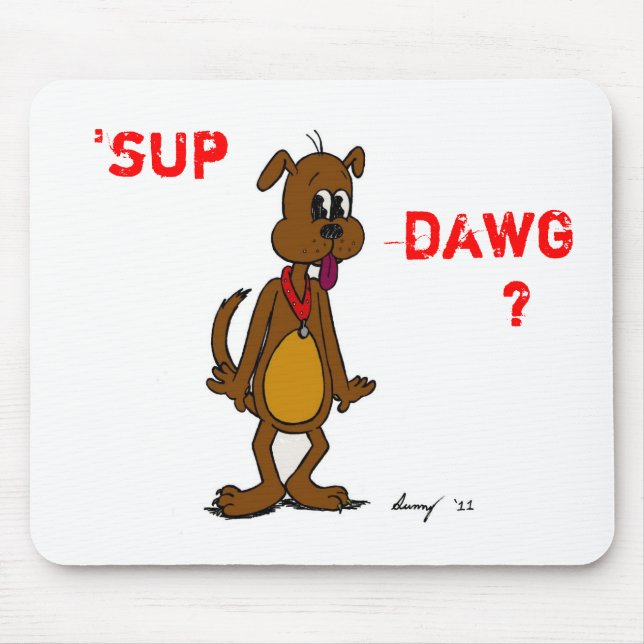 Alfombrilla De Ratón "¿SUP DAWG? Doggy Mousepad (Frente)