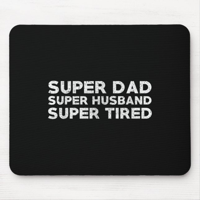 Alfombrilla De Ratón Super Dad Super Husband Super Tired Funny Dad Gif  (Frente)