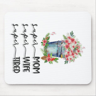 Alfombrilla De Ratón Super Mamá Super Esposa Cansada