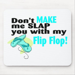 Alfombrilla De Ratón T no hace que le da una palmada con mi flip-flop