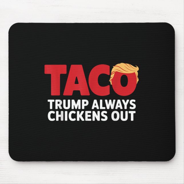 Alfombrilla De Ratón Taco Trump Always Chickens Out  (Frente)
