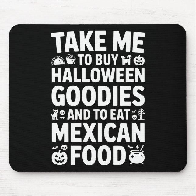 Alfombrilla De Ratón Take Me To Buy Halloween Goodies And Eat Mexican F (Frente)