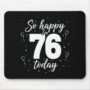 Alfombrilla De Ratón Tan feliz de cumplir 76 hoy camiseta divertida cum