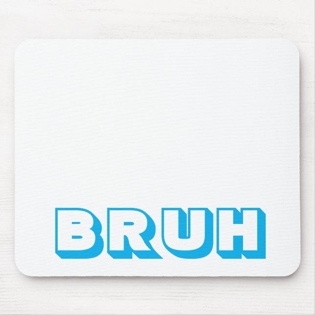 ALFOMBRILLA DE RATÓN TAPÓN DE RATÓN DE LA COMPUTADORA "BRUH" (Frente)