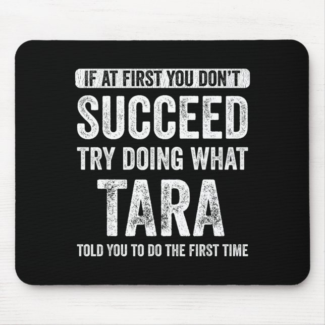 Alfombrilla De Ratón Tara If At First You Don't Succeed Try Doing What  (Frente)
