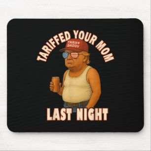 Alfombrilla De Ratón Tariffed Your Mom Funny Tariff Daddy Trump Meme