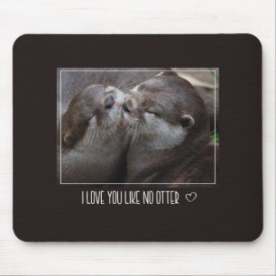 Alfombrilla De Ratón Te Amo Como Ninguna Foto De Nutria Linda