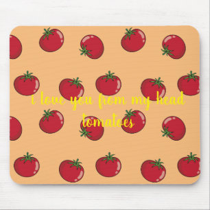 Alfombrilla De Ratón te amo de mis tomates de la cabeza