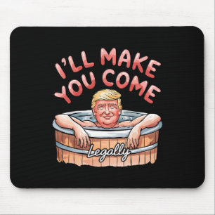 Alfombrilla De Ratón Te haré venir legalmente gracioso Trump Valentine