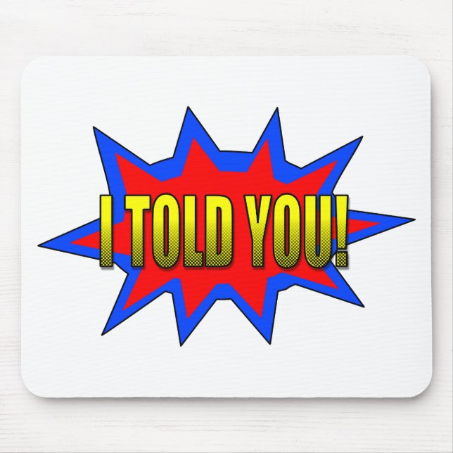 Alfombrilla De Ratón Te Lo Dije (Frente)