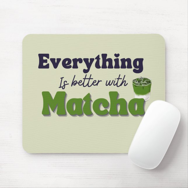 Alfombrilla De Ratón Té verde matcha, todo es mejor con matcha (Con ratón)