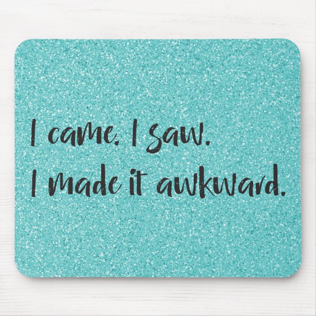 Alfombrilla De Ratón Teal Glitter I Made It Awkward Mousepad (Frente)