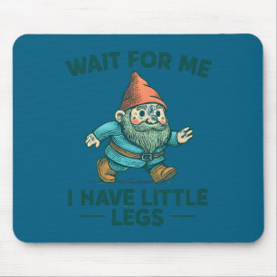 Alfombrilla De Ratón Tener Espera Pequeñas Piernas Gnome Chiste