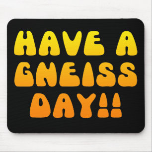Alfombrilla De Ratón ¡Tenga un día del gneis! Mousepad