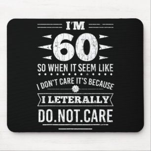 Alfombrilla De Ratón Tengo 60 años literalmente no me importa divertido