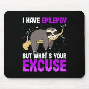 Alfombrilla De Ratón Tengo Epilepsia Pero ¿Cuál Es Tu Disculpa Sloth Aw