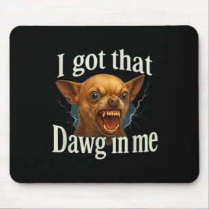 Alfombrilla De Ratón Tengo Ese Dawg En Mí Meme Gracioso Chihuahua Dog S